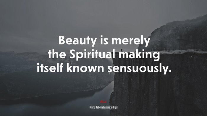 Beauty is merely the Spiritual making itself known sensuously. | Georg Wilhelm Friedrich Hegel quote