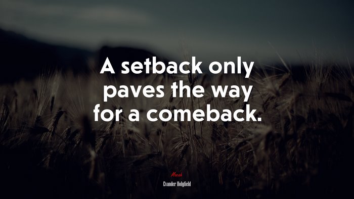 A setback only paves the way for a comeback. | Evander Holyfield quote