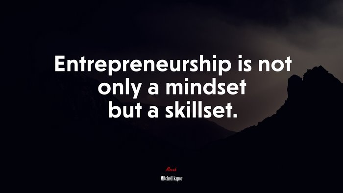 Entrepreneurship is not only a mindset but a skillset. | Mitchell Kapor quote