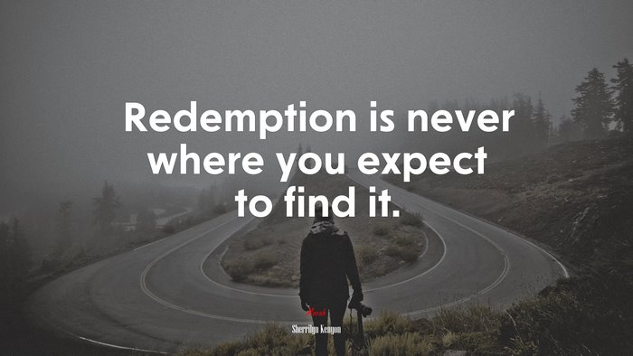 Redemption is never where you expect to find it. | Sherrilyn Kenyon quote