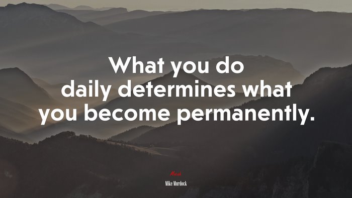 What you do daily determines what you become permanently. | Mike Murdock quote
