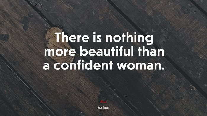 There is nothing more beautiful than a confident woman. | Suze Orman quote