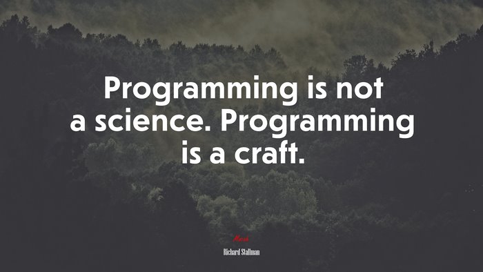 Programming is not a science. Programming is a craft. | Richard Stallman quote