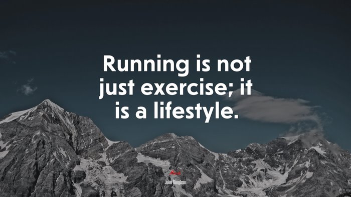 Running is not just exercise; it is a lifestyle. | John Bingham quote