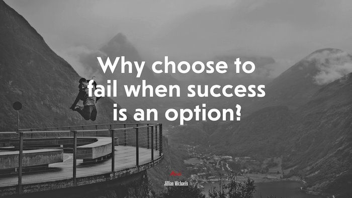 Why choose to fail when success is an option? | Jillian Michaels quote