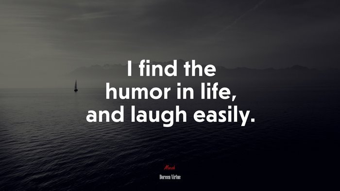 I find the humor in life, and laugh easily. | Doreen Virtue quote