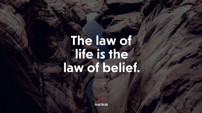 The law of life is the law of belief. | Joseph Murphy quote