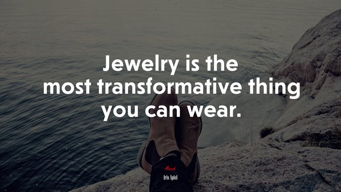Jewelry is the most transformative thing you can wear. | Iris Apfel quote