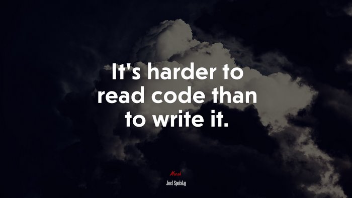 It’s harder to read code than to write it. | Joel Spolsky quote
