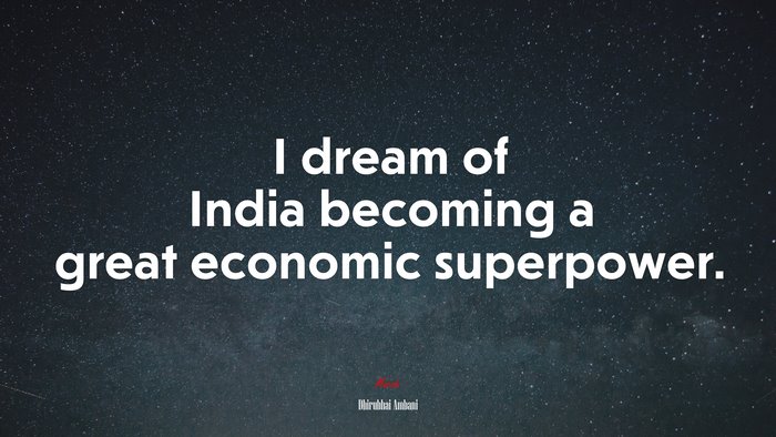 I dream of India becoming a great economic superpower. | Dhirubhai Ambani quote