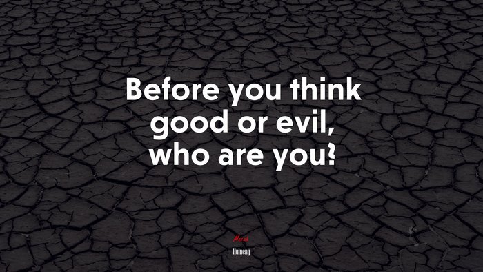 Before you think good or evil, who are you? | Huineng quote