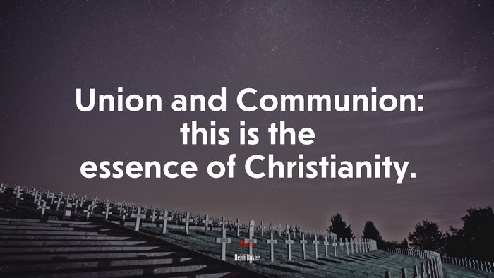 Union and Communion: this is the essence of Christianity. | Heidi Baker quote