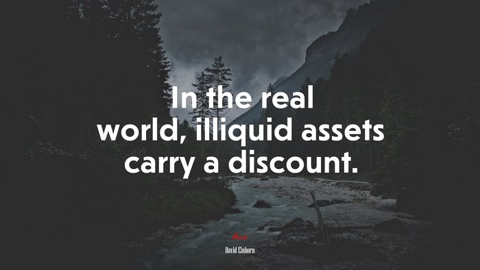 In the real world, illiquid assets carry a discount. | David Einhorn quote