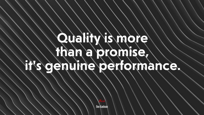 Quality is more than a promise, it’s genuine performance. | Ron Kaufman quote