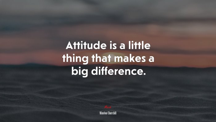 Attitude is a little thing that makes a big difference. | Winston Churchill quote