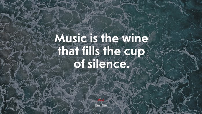 Music is the wine that fills the cup of silence. | Robert Fripp quote