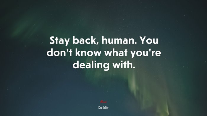 Stay back, human. You don’t know what you’re dealing with. | Eoin Colfer quote