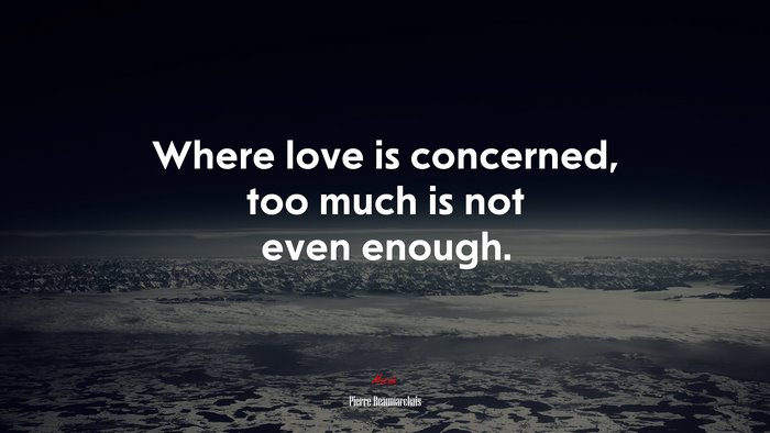Where love is concerned, too much is not even enough. | Pierre Beaumarchais quote