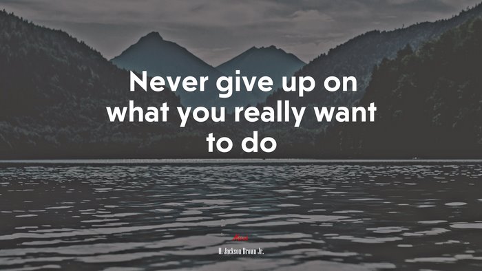 Never give up on what you really want to do | H. Jackson Brown Jr. quote