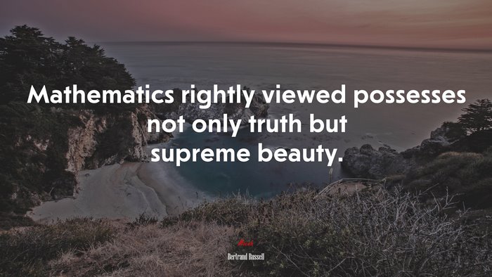 Mathematics rightly viewed possesses not only truth but supreme beauty. | Bertrand Russell quote