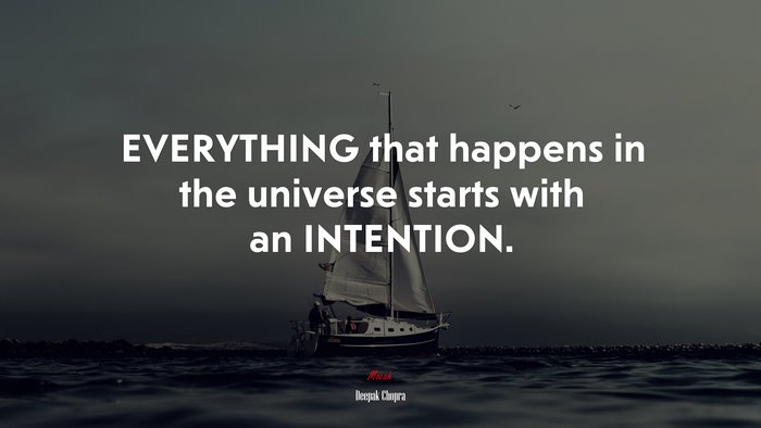 EVERYTHING that happens in the universe starts with an INTENTION. | Deepak Chopra quote