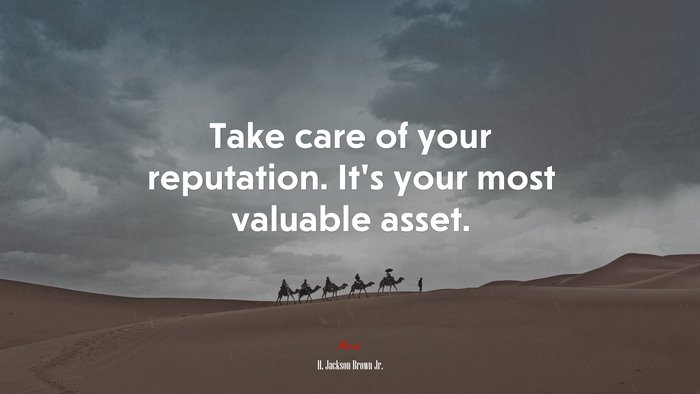 Take care of your reputation. It’s your most valuable asset. | H. Jackson Brown Jr. quote