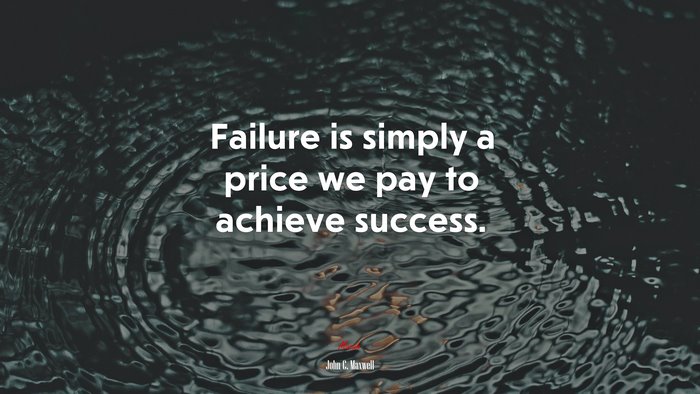 Failure is simply a price we pay to achieve success. | John C. Maxwell quote