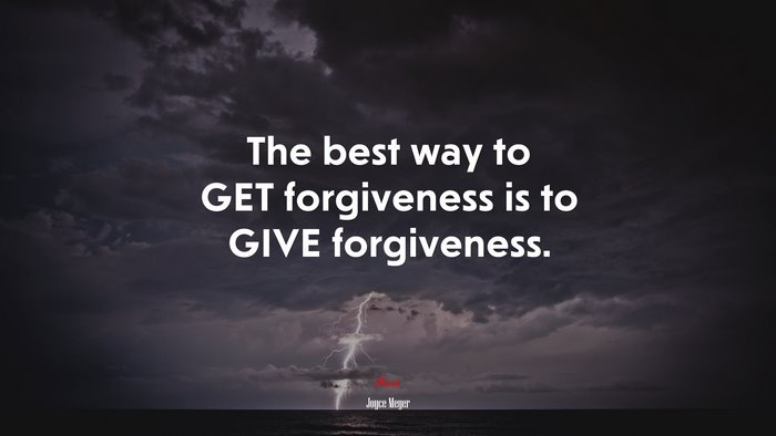 The best way to GET forgiveness is to GIVE forgiveness. | Joyce Meyer quote