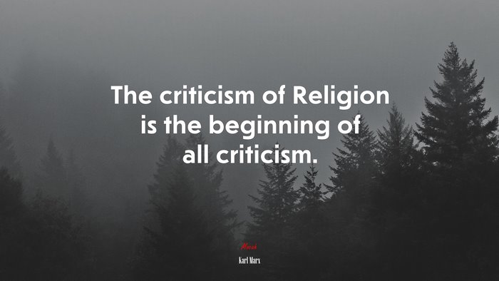 The criticism of Religion is the beginning of all criticism. | Karl Marx quote