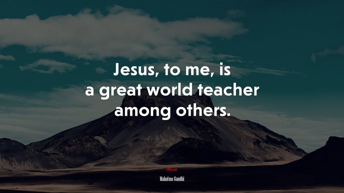 Jesus, to me, is a great world teacher among others. | Mahatma Gandhi quote