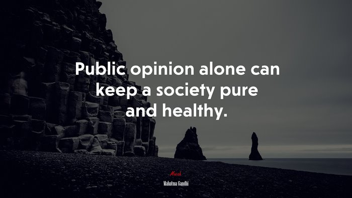 Public opinion alone can keep a society pure and healthy. | Mahatma Gandhi quote