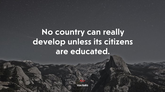 No country can really develop unless its citizens are educated. | Nelson Mandela quote