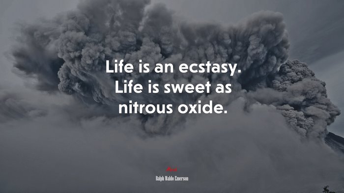 Life is an ecstasy. Life is sweet as nitrous oxide. | Ralph Waldo Emerson quote