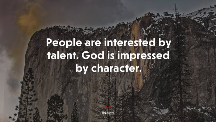 People are interested by talent. God is impressed by character. | Rick Warren quote