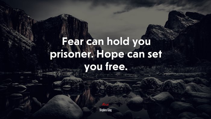 Fear can hold you prisoner. Hope can set you free. | Stephen King quote
