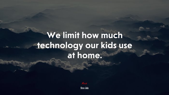 We limit how much technology our kids use at home. | Steve Jobs quote