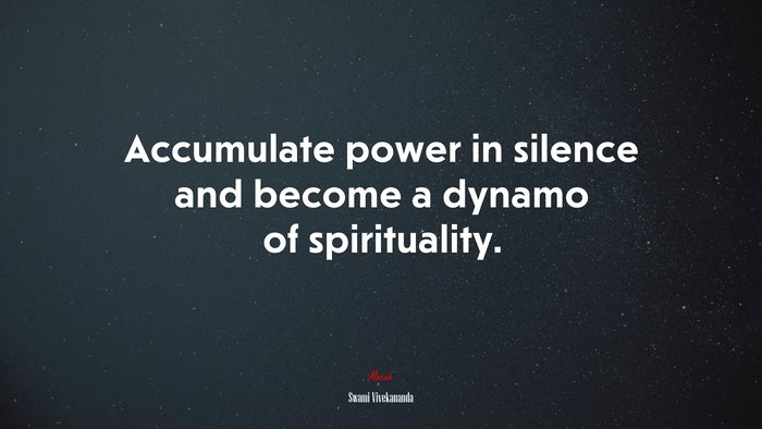 Accumulate power in silence and become a dynamo of spirituality. | Swami Vivekananda quote