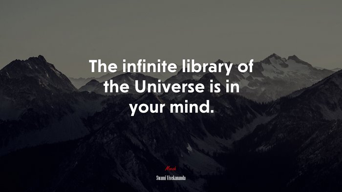 The infinite library of the Universe is in your mind. | Swami Vivekananda quote