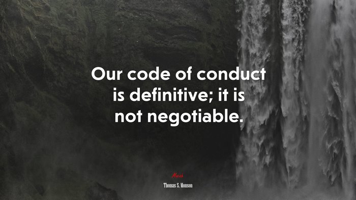 Our code of conduct is definitive; it is not negotiable. | Thomas S. Monson quote