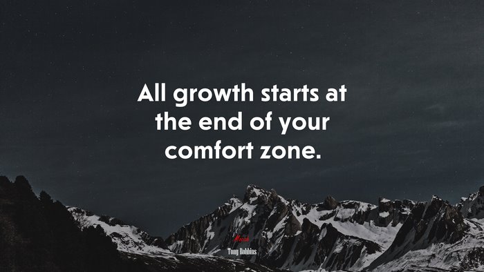 All growth starts at the end of your comfort zone. | Tony Robbins quote