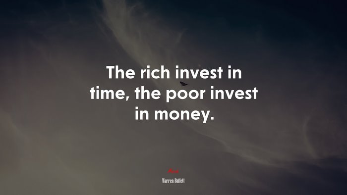 The rich invest in time, the poor invest in money. | Warren Buffett quote