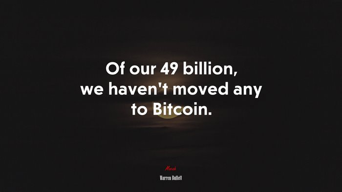Of our 49 billion, we haven’t moved any to Bitcoin. | Warren Buffett quote