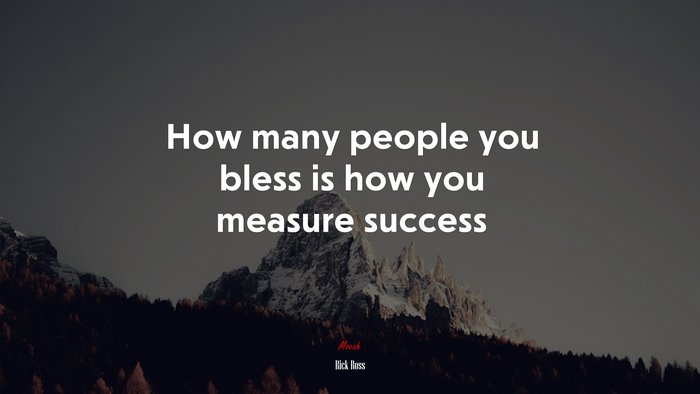 How many people you bless is how you measure success | Rick Ross quote
