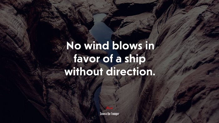 No wind blows in favor of a ship without direction. | Seneca the Younger quote