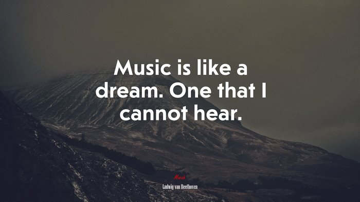 Music is like a dream. One that I cannot hear. | Ludwig van Beethoven quote