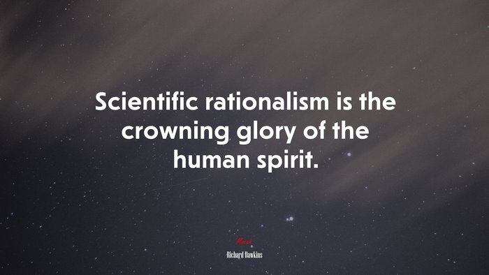 Scientific rationalism is the crowning glory of the human spirit. | Richard Dawkins quote