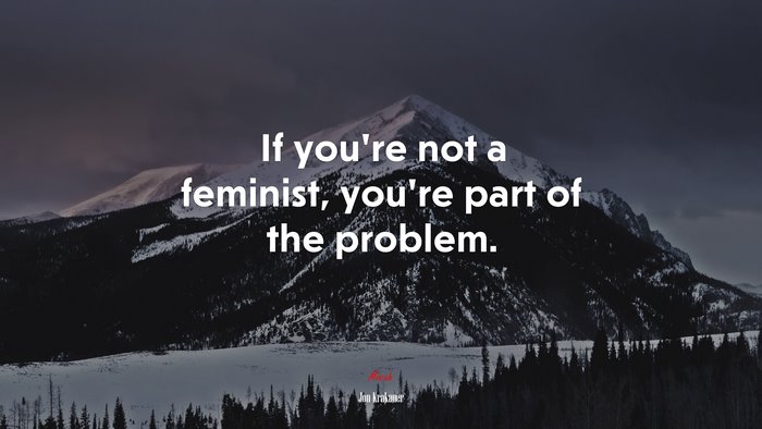 If you’re not a feminist, you’re part of the problem. | Jon Krakauer quote