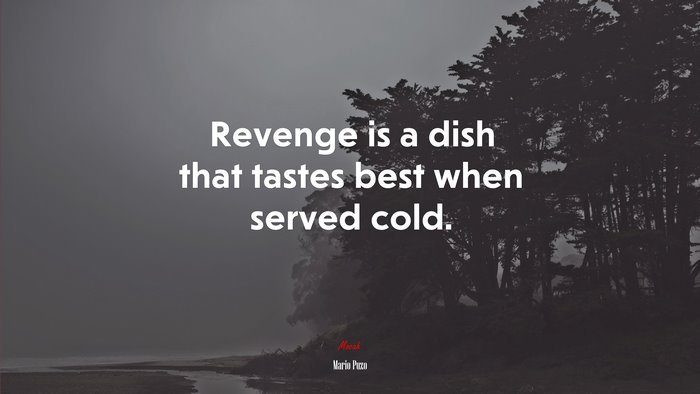 Revenge is a dish that tastes best when served cold. | Mario Puzo quote