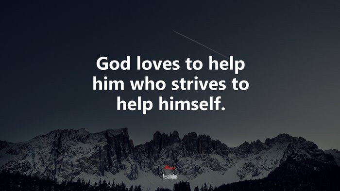 God loves to help him who strives to help himself. | Aeschylus quote
