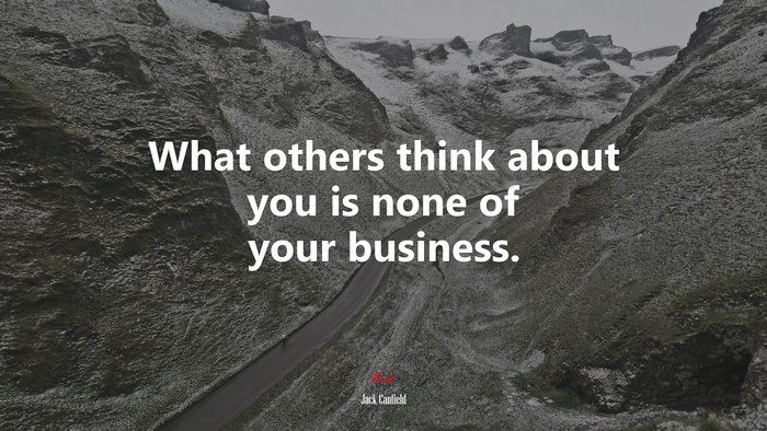 What others think about you is none of your business. | Jack Canfield quote